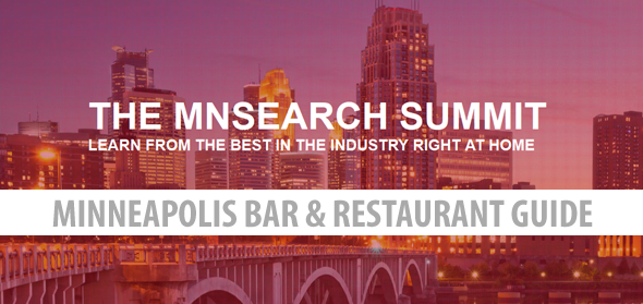 The 2014 MnSearch Summit Minneapolis Bar & Restaurant Guide